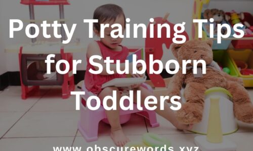 Potty Training Tips for Stubborn Toddlers: A Comprehensive Guide